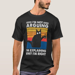 Ich argumentiere nicht, dass ich erkläre, warum ic T-Shirt