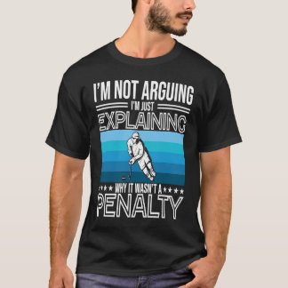 Ich argumentiere nicht, dass ich nur Eishockey erk T-Shirt