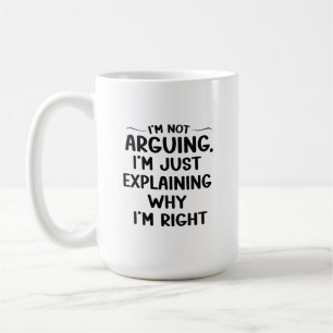 Ich argumentiere nicht, dass ich nur erkläre, waru kaffeetasse
