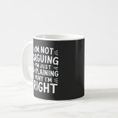 Ich argumentiere nicht, dass ich nur erkläre, waru kaffeetasse (Vorderseite Links)