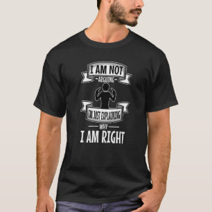 Ich argumentiere nicht, dass ich nur erkläre, waru T-Shirt