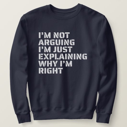 Ich argumentiere nicht, ich bin recht mutiger Typo Sweatshirt (Design vorne)