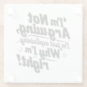 Ich argumentiere nicht, ich erkläre nur, warum ich glasuntersetzer (Rückseite)