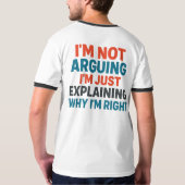 Ich argumentiere nicht, ich erkläre nur, warum ich T-Shirt (Schwarz voll)
