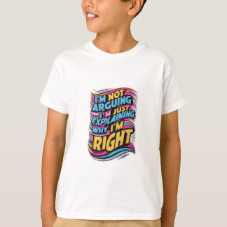 Ich argumentiere nicht, ich erkläre nur, warum ich T-Shirt