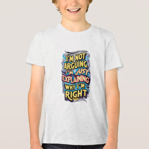 Ich argumentiere nicht, ich erkläre nur, warum ich Tri-Blend shirt