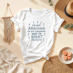 Ich argumentiere nicht, ich habe recht Funny Mam T-Shirt