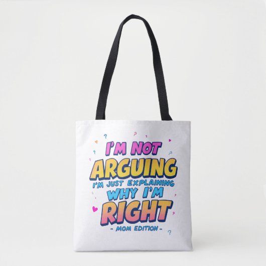 Ich argumentiere nicht, ich habe recht | Muttertag Tasche (Vorderseite)