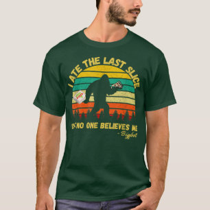 Ich aß den letzten Schnitt, aber niemand glaubt mi T-Shirt