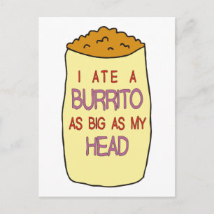 Ich aß ein Burrito, so groß wie mein Kopf Postkarte