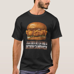 Ich aß lieber ein Hühnersandwich, ein lustiger Bur T-Shirt