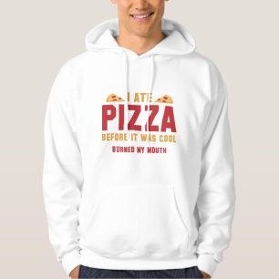 Ich aß Pizza, bevor es Cool war Hoodie