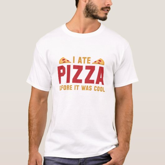 Ich aß Pizza, bevor es Cool war T-Shirt (Vorderseite)