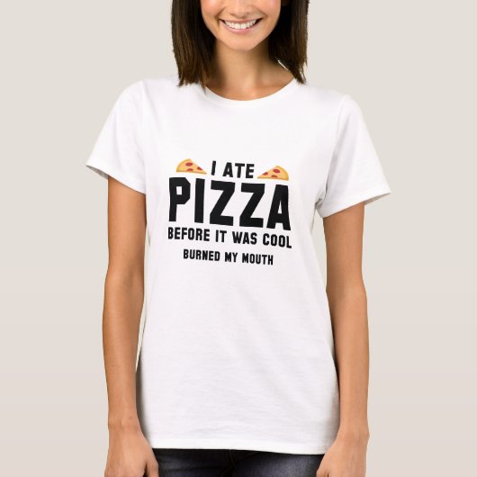 Ich aß Pizza, bevor es Cool war T-Shirt (Vorderseite)