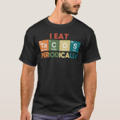 Ich aß Tacos regelmäßig Chemie Putsch T-Shirt (Vorderseite)