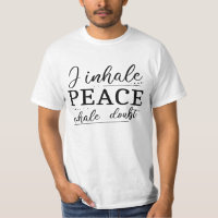 Ich atme den Frieden, zweifle ausatmen T - Shirt