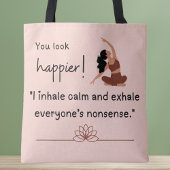 Ich atme Ruhe ein und ersticke den Unsinn aller Tasche