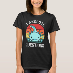 Ich Axolotl Frage an die Kindermädchen Niedlich Ax T-Shirt