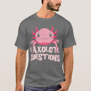 Ich Axolotl Fragen Amphibie Lustiger Axolotl T-Shirt