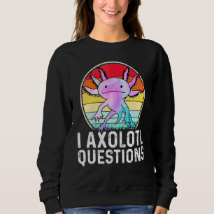 Ich Axolotl Fragen  Amphibischer Salamander Sweatshirt
