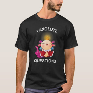 Ich Axolotl Fragen Axolotl Plüsch Süßer Axolotl T-Shirt