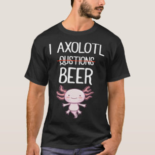 Ich Axolotl Fragen Bier  Bier Trinken Mexikanische T-Shirt