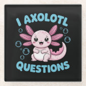 Ich Axolotl Fragen Glasuntersetzer (Vorderseite)