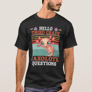 Ich Axolotl Fragen Hallo Dritter Grad Kawaii Zurüc T-Shirt