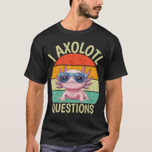 Ich Axolotl Fragen Retro Lustig T-Shirt