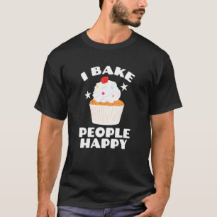Ich backe die Leute glücklich - Bäckerei T-Shirt