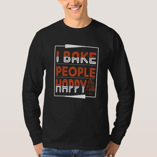 Ich backe Menschen glücklich für Bäcker- oder Back T-Shirt (Vorderseite)