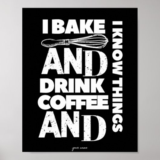 Ich backe und trinke Kaffee und ich kenne Dinge Po Poster (Vorne)