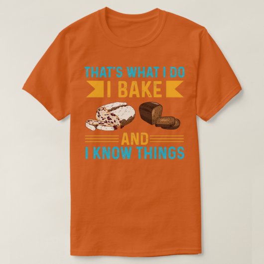 Ich backe und weiß Dinge T-Shirt (Design vorne)