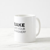 Ich backe. Was ist deine Supermacht? Tasse (VorderseiteRechts)