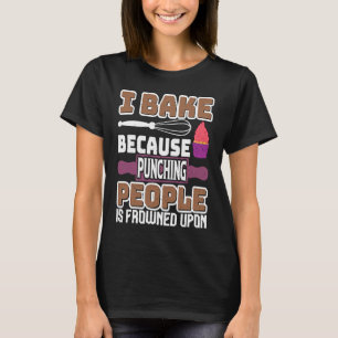 Ich backe, weil das Schlagen von Menschen missbill T-Shirt