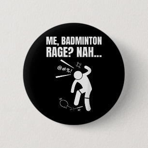 Ich, Badminton Wut_ Nah! Lustige wütende Badminton Button