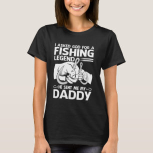 Ich bat Gott um eine Legende zum Angeln, er schick T-Shirt