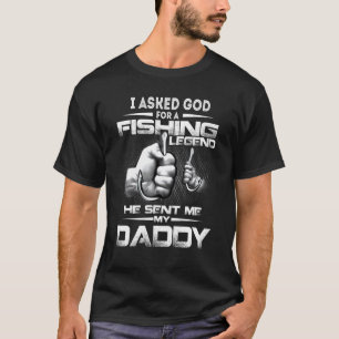 Ich bat Gott um eine Legende zum Angeln, er schick T-Shirt