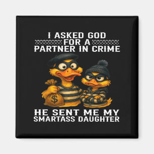 Ich bat Gott um einen Partner im Verbrechen Er sch Magnet