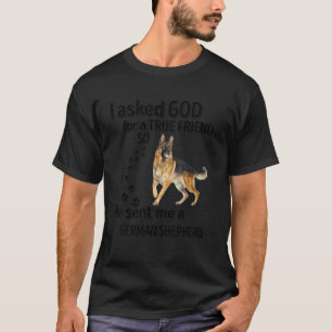 Ich bat Gott um einen wahren Freund, also schickte T-Shirt