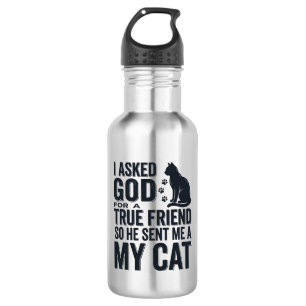 Ich bat Gott um einen wahren Freund Mein Katze Vin Edelstahlflasche