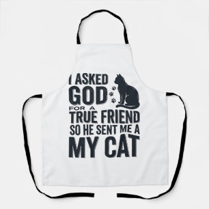 Ich bat Gott um einen wahren Freund Mein Katze Vin Schürze