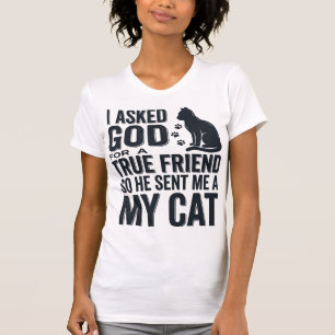 Ich bat Gott um einen wahren Freund Mein Katze Vin T-Shirt
