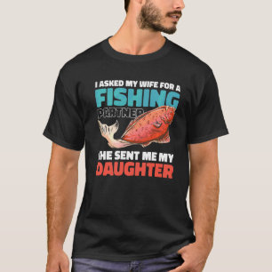 Ich bat meine Frau um einen Angelpartner, sie schi T-Shirt