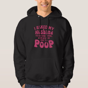 Ich bat meinen Mann, eine Sache zu tun, und jetzt Hoodie