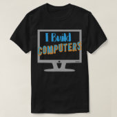 Ich baue Computer-Geek T-Shirt (Design vorne)