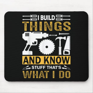 Ich baue Dinge und ich weiß Sachen, das ist was ic Mousepad