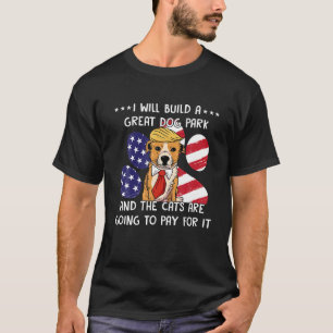 Ich baue einen tollen Hundepark und Katzen sind go T-Shirt