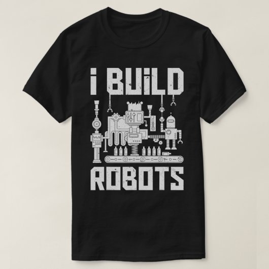 Ich baue Roboter Funny Robotics Engineer Männer Fr T-Shirt (Design vorne)
