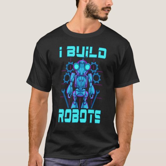 Ich baue Roboter-Robotik-Ingenieur-Lehrer oder -St T-Shirt (Vorderseite)